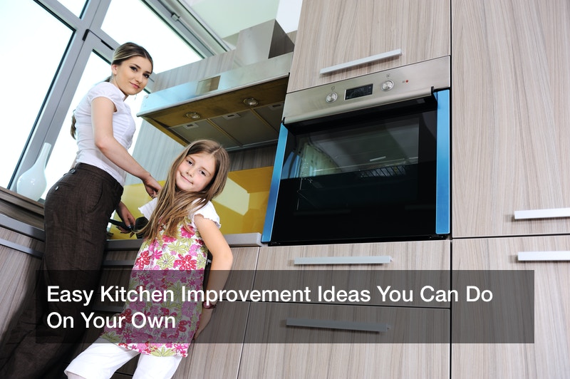 Easy Kitchen Improvement Ideas You Can Do On Your Own