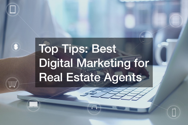 Top Tips: Best Digital Marketing for Real Estate Agents