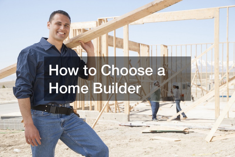 How to Choose a Home Builder