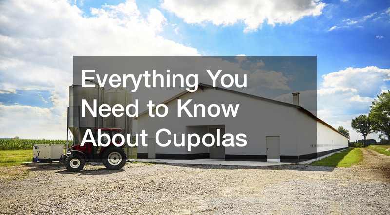 Everything You Need to Know About Cupolas