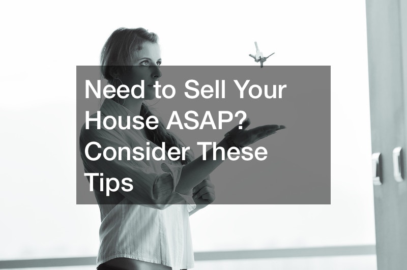 Need to Sell Your House ASAP? Consider These Tips