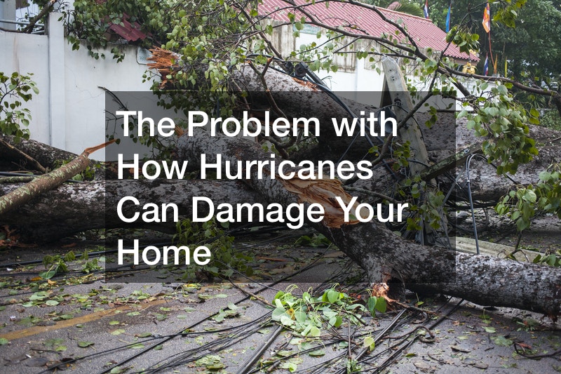 The Problem with How Hurricanes Can Damage Your Home