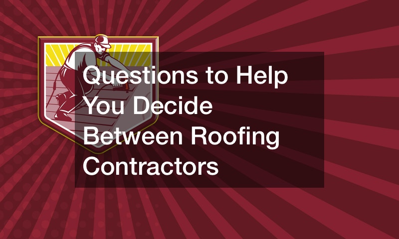 Questions to Help You Decide Between Roofing Contractors