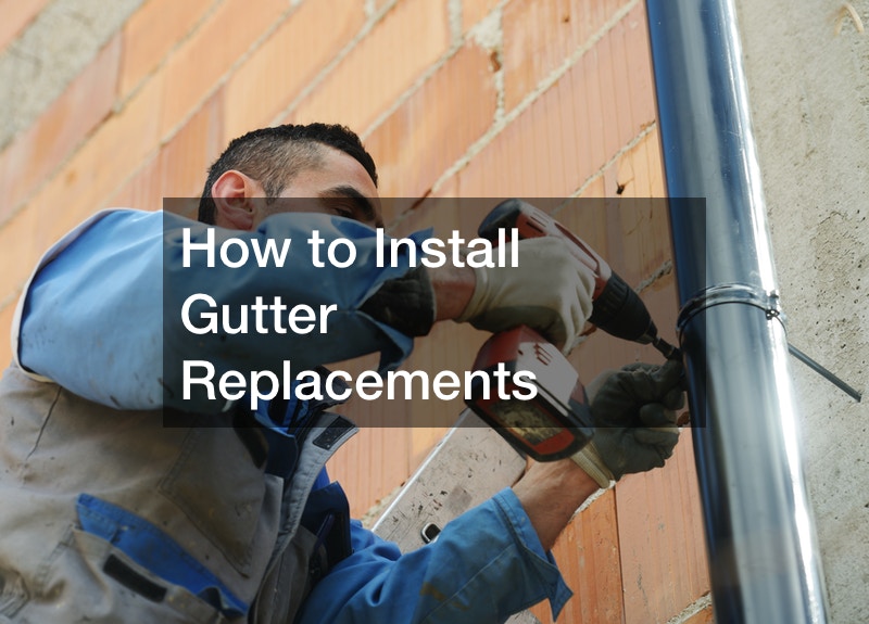 How to Install Gutter Replacements