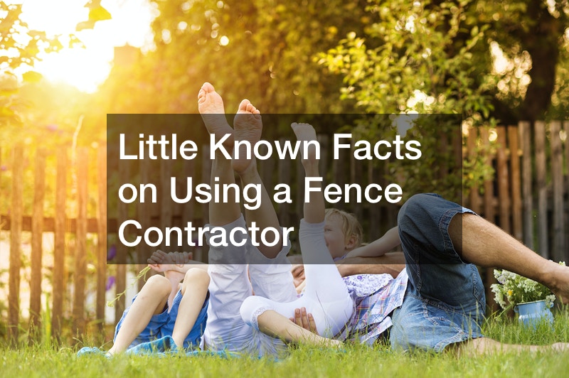 Little Known Facts on Using a Fence Contractor