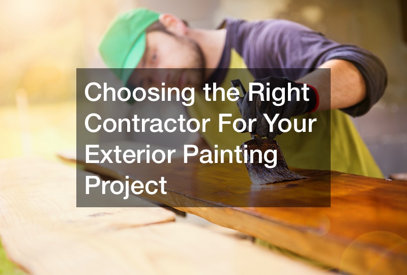 Choosing the Right Contractor For Your Exterior Painting Project