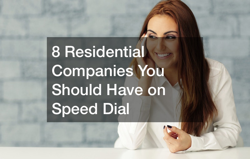 8 Residential Companies You Should Have on Speed Dial