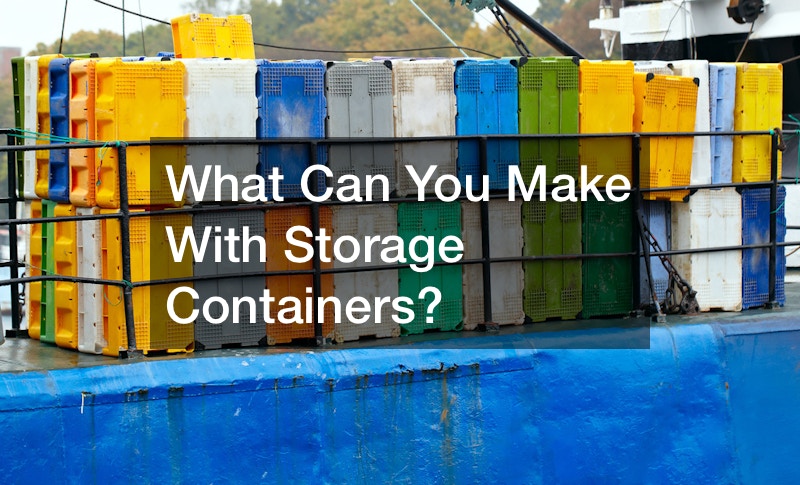 What Can You Make With Storage Containers?