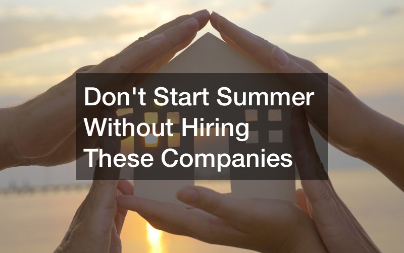 Dont Start Summer Without Hiring These Companies Benro Properties