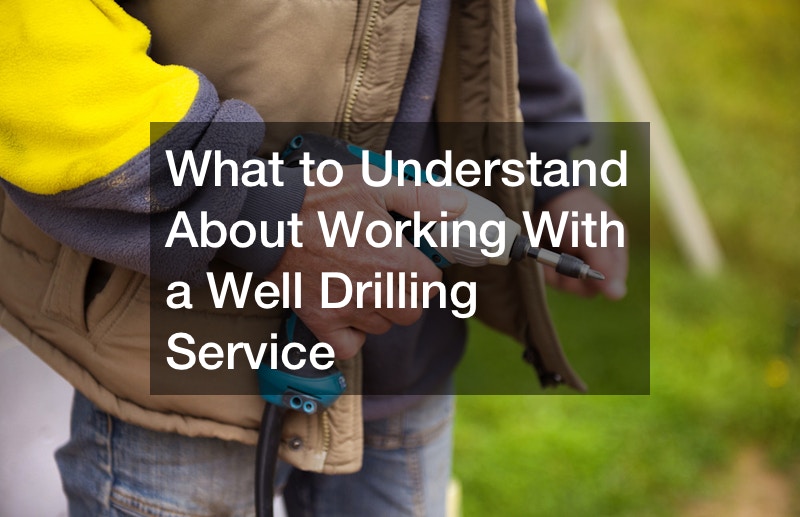 What to Understand About Working With a Well Drilling Service