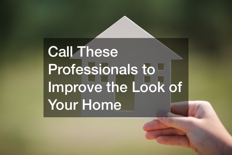 Call These Professionals to Improve the Look of Your Home