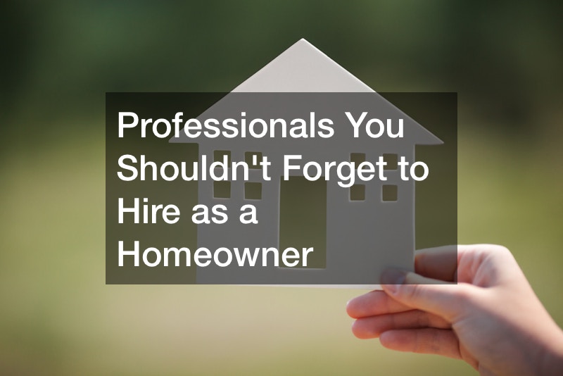 Professionals You Shouldnt Forget to Hire as a Homeowner