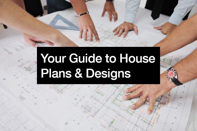 Your Guide to House Plans and Designs