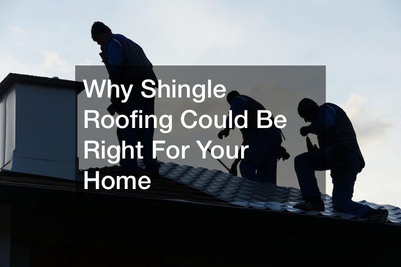 Why Shingle Roofing Could Be Right For Your Home