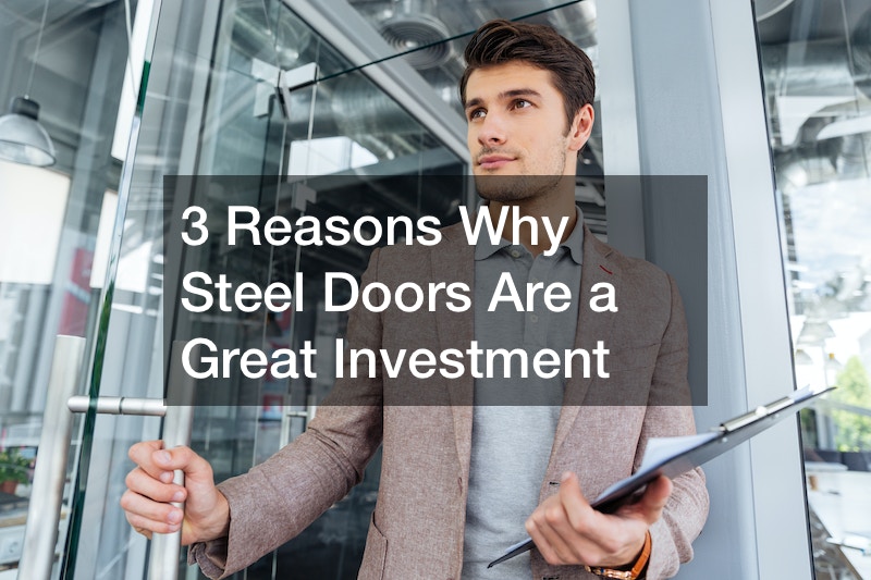 3 Reasons Why Steel Doors Are a Great Investment