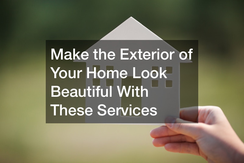 Make the Exterior of Your Home Look Beautiful With These Services