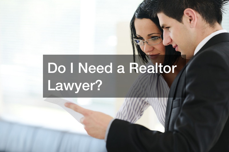 Do I Need a Realtor Lawyer?