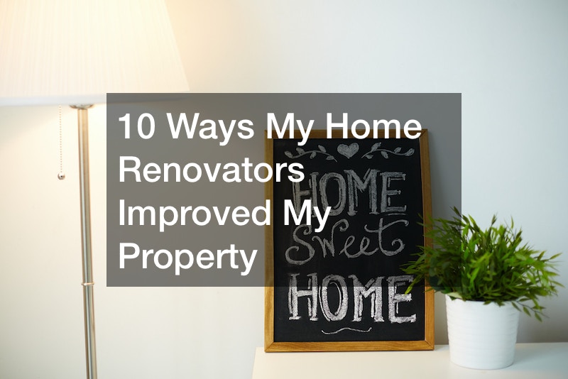 10 Ways My Home Renovators Improved My Property