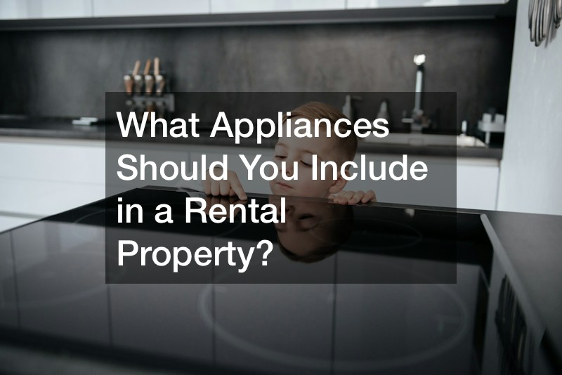 What Appliances Should You Include in a Rental Property?