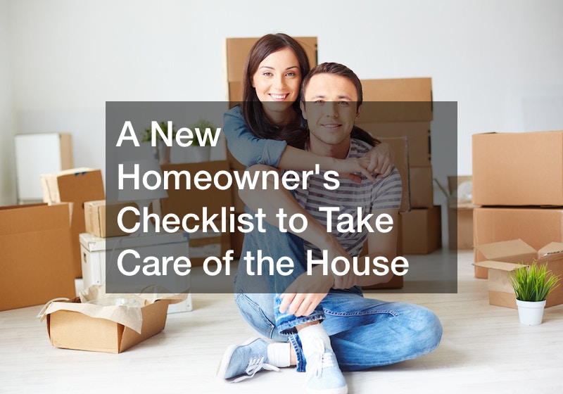 A New Homeowners Checklist to Take Care of the House