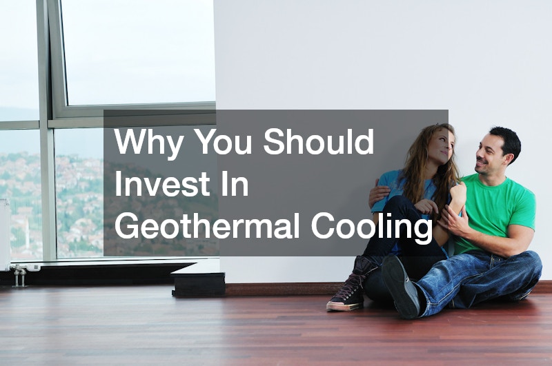 Why You Should Invest In Geothermal Cooling