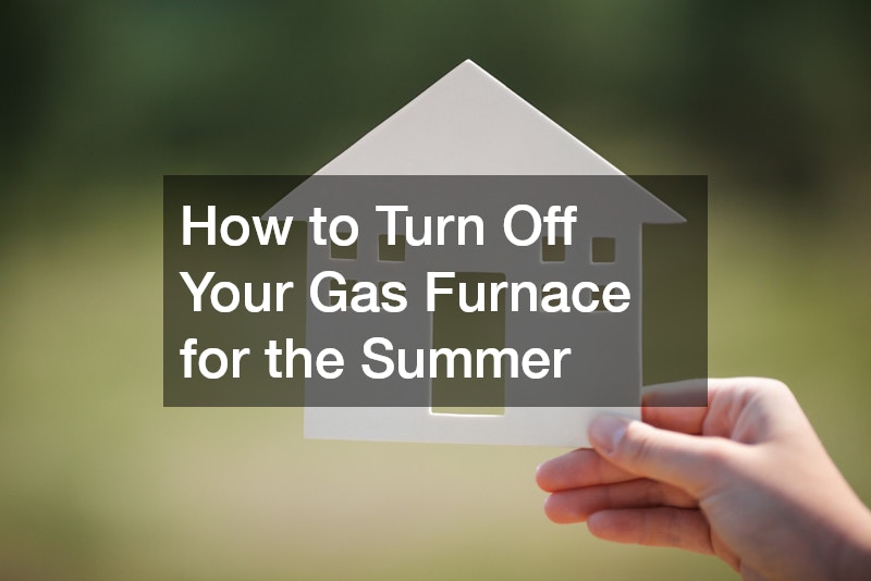 How to Turn Off Your Gas Furnace for the Summer