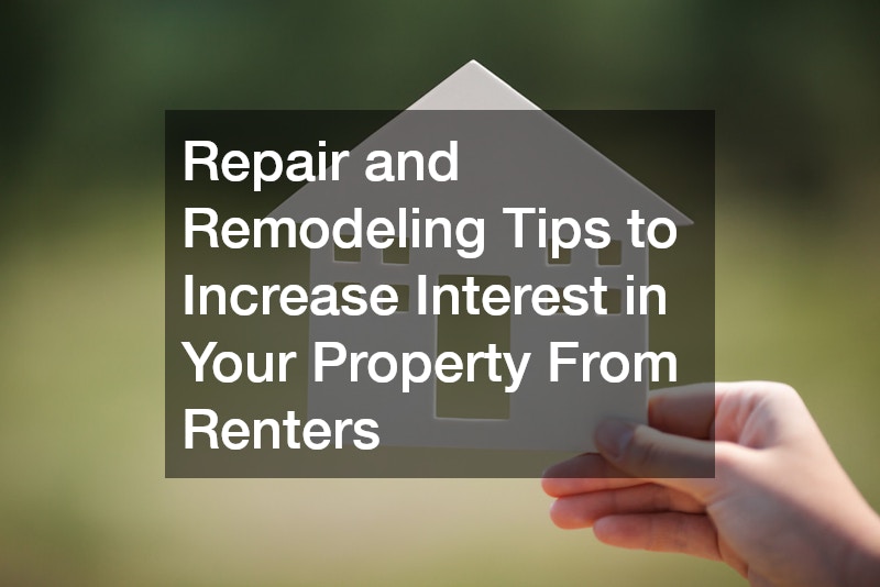 Repair and Remodeling Tips to Increase Interest in Your Property From Renters