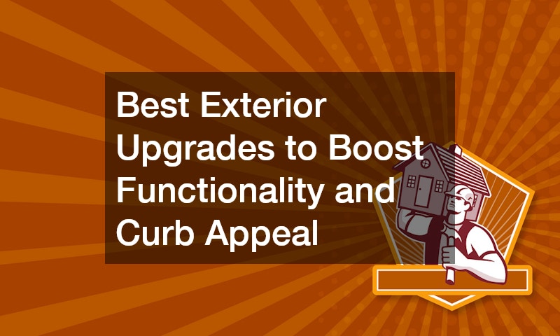 Best Exterior Upgrades to Boost Functionality and Curb Appeal