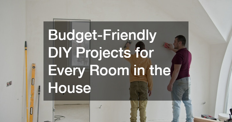 Budget-Friendly DIY Projects for Every Room in the House