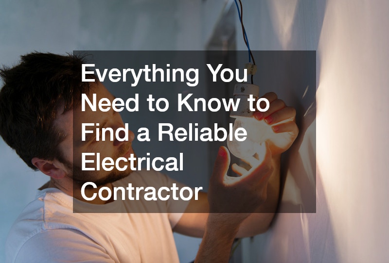 Everything You Need to Know to Find a Reliable Electrical Contractor
