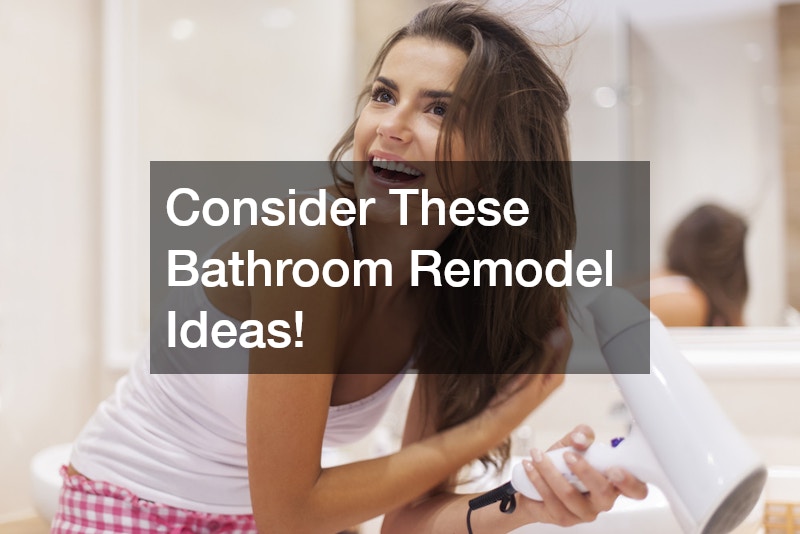 Consider These Bathroom Remodel Ideas!