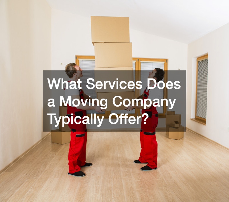 What Services Does a Moving Company Typically Offer?